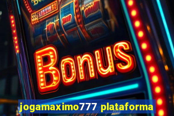 jogamaximo777 plataforma